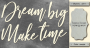 Tekturek "Dream big, make time" #424